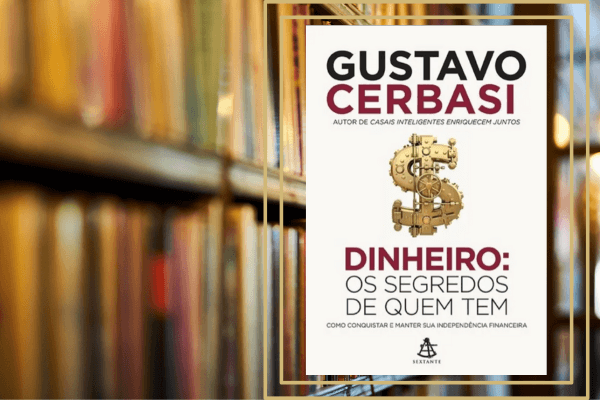 Dinheiro: Os Segredos de Quem Tem