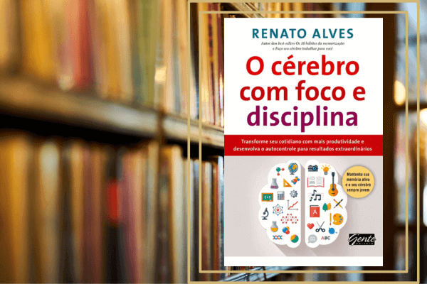 O Cérebro com Foco e Disciplina