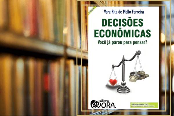 Decisões Econômicas – Você Já Parou Para Pensar?