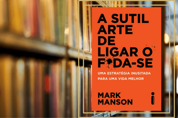 A Sutil Arte de Ligar o F*da-se