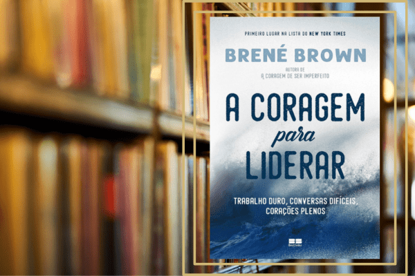 A Coragem para Liderar