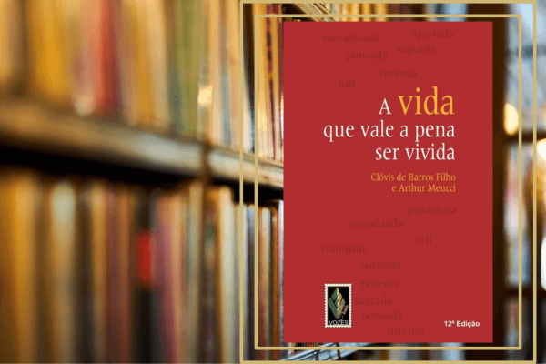 A Vida que Vale a Pena Ser Vivida
