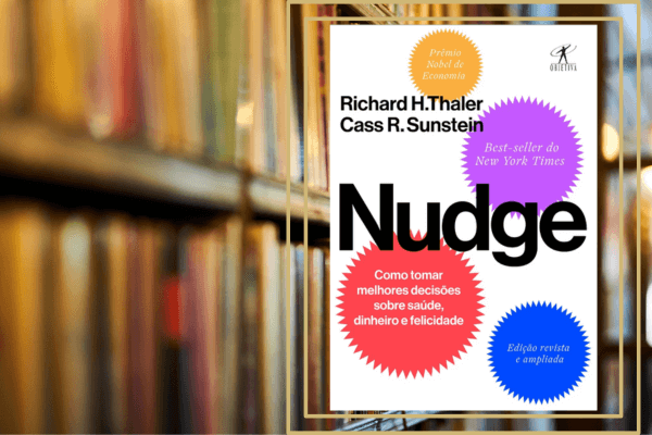 Nudge: Melhorar decisões sobre saúde, riqueza e felicidade 
