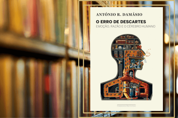 O Erro de Descartes: Emoção, razão e o cérebro humano