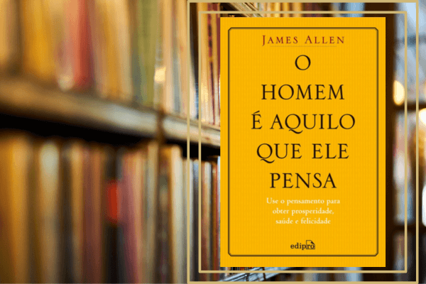 O Homem é Aquilo que Ele Pensa